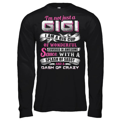 I'm Not Just A Gigi I'm A Big Cup Of Wonderful-T-Shirt & Hoodie-Long Sleeve T-Shirt-Black