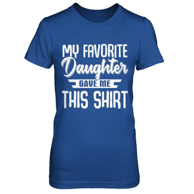 My Favorite Daughter Gave Me This-T-Shirt & Hoodie-Women's T-Shirt-Royal