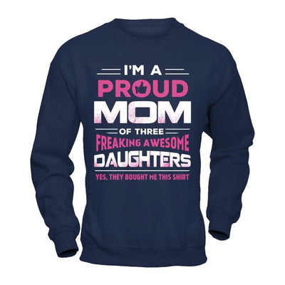 I'm Proud Mom Of Three Freaking Awesome Daughters-T-Shirt & Hoodie-Crewneck Sweatshirt-Navy