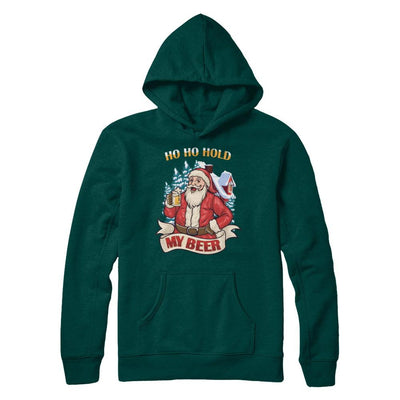 Ho Ho Hold My Beer Santa Claus Drinking Xmas Christmas-T-Shirt & Sweatshirt-Pullover Hoodie-Deep Forest