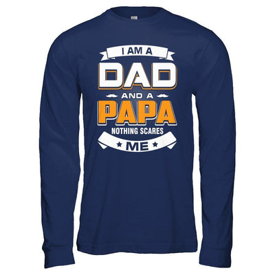 I Am A Dad And A Papa Nothing Scares Me-T-Shirt & Hoodie-Long Sleeve T-Shirt-Navy