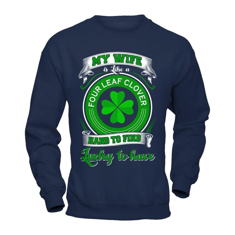My Wife Is Like A Four Leaf Clover Hard To Find Lucky-T-Shirt & Hoodie-Crewneck Sweatshirt-Navy