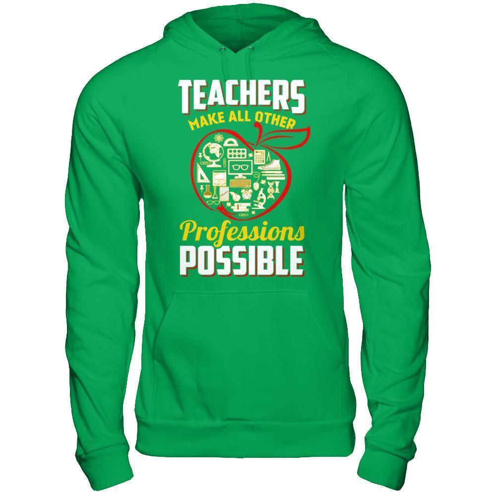 Teacher Make All Other Professions Possible-T-Shirt & Hoodie-Pullover Hoodie-Irish Green