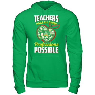 Teacher Make All Other Professions Possible-T-Shirt & Hoodie-Pullover Hoodie-Irish Green