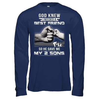 God Knew I Needed A Best Friend So He Gave My Two Sons-T-Shirt & Hoodie-Long Sleeve T-Shirt-Navy