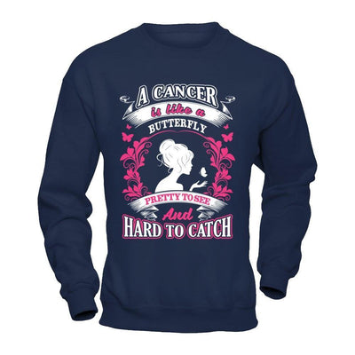 A Cancer Is Like A Butterfly Pretty To See And Hard To Catch-T-Shirt & Hoodie-Crewneck Sweatshirt-Navy