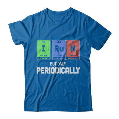 I Run But Only Periodically Periodic Table Chemistry Teacher-T-Shirt & Hoodie-Classic T-Shirt-Royal