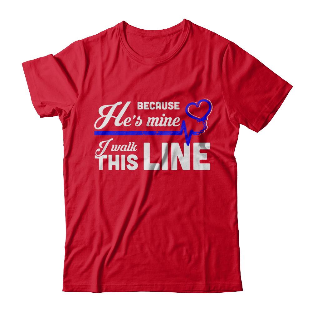 Because He's Mine I Walk This Line Thin Blue Line-T-Shirt & Hoodie-Premium T-Shirt-Red