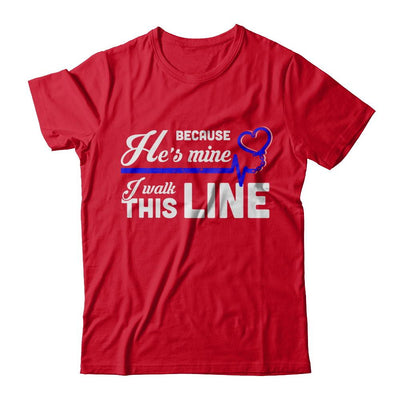 Because He's Mine I Walk This Line Thin Blue Line-T-Shirt & Hoodie-Premium T-Shirt-Red