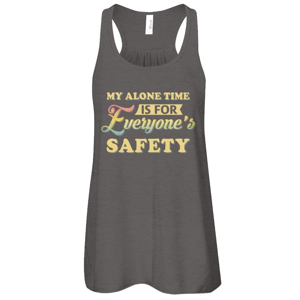 My Alone Time Is For Everyone's Safety-T-Shirt & Tank Top-