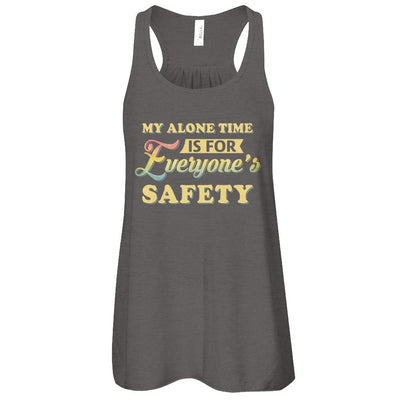 My Alone Time Is For Everyone's Safety-T-Shirt & Tank Top-