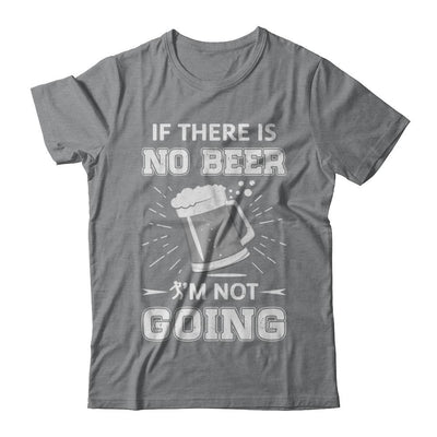 If There Is No Beer I'm Not Going-T-Shirt & Hoodie-