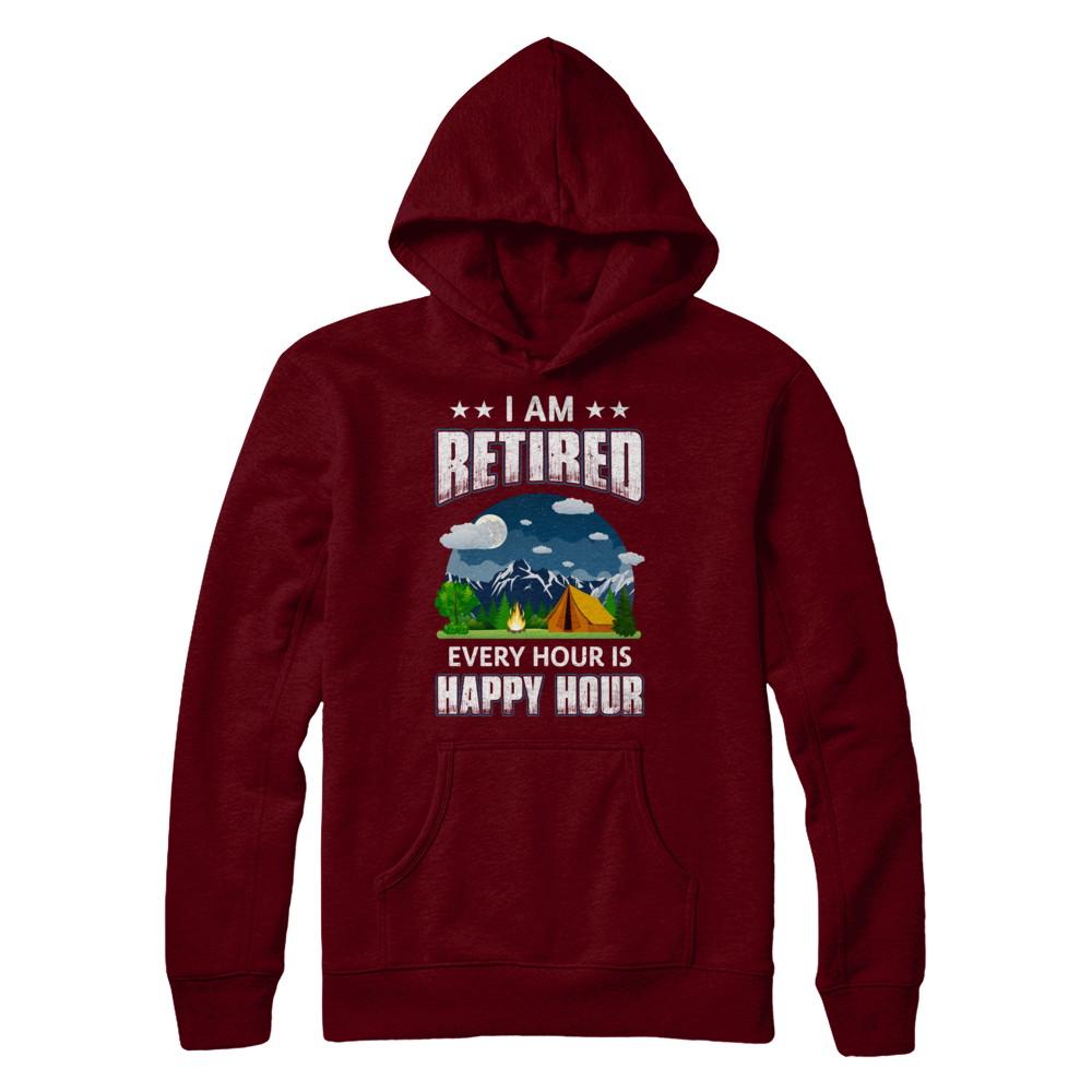 I'm Retired Every Hour Is Happy Hour Funny Camping-T-Shirt & Hoodie-Pullover Hoodie-Maroon