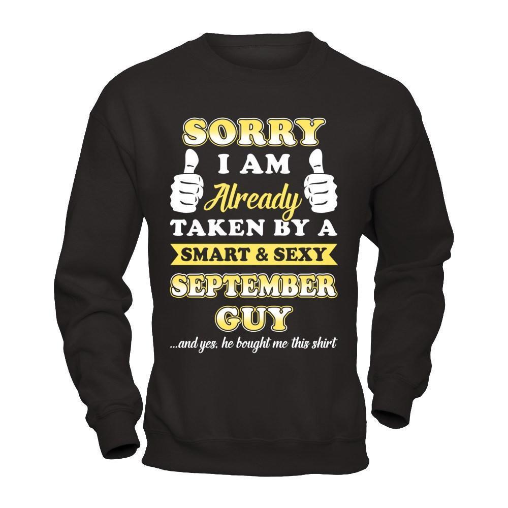 Sorry I Am Already Taken By Smart Sexy September Guy-T-Shirt & Hoodie-Crewneck Sweatshirt-Black