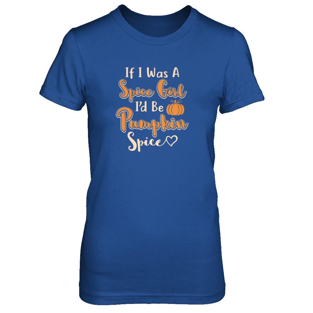 Halloween If I Was A Spice Girl I'd Be Pumpkin Spice-T-Shirt & Tank Top-Women's T-Shirt-Royal