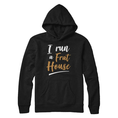 I Run A Frat House-T-Shirt & Hoodie-Pullover Hoodie-Black