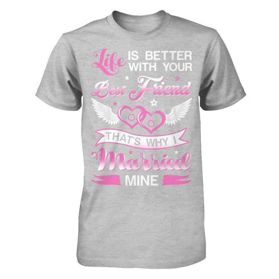 Life Is Better With Your Best Friend That's Why I Married Mine-T-Shirt & Hoodie-Premium T-Shirt-Heather Gray