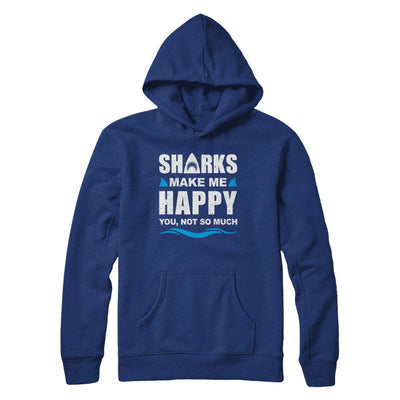 Sharks Make Me Happy Funny Shark Lover Gifts-T-Shirt & Hoodie-Pullover Hoodie-Deep Royal