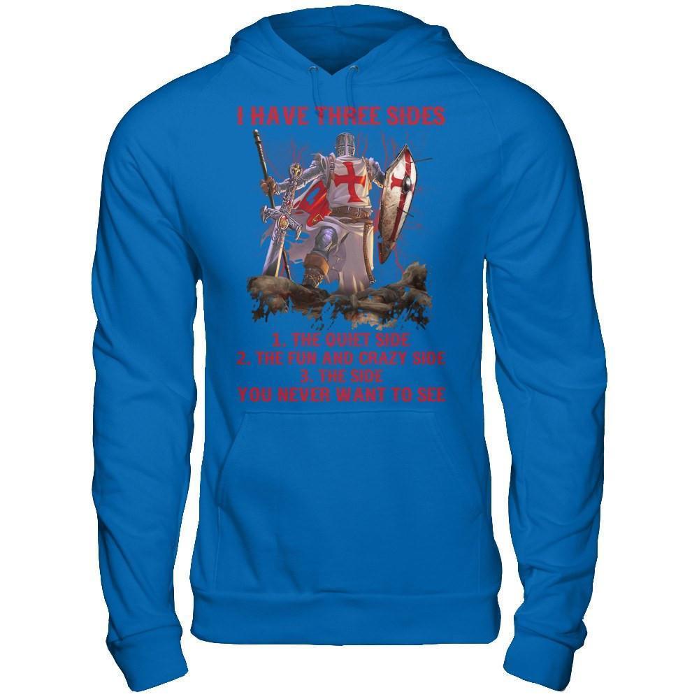 Knight Templar I Have 3 Sides The Side Quiet Crazy You Never Want To See-T-Shirt & Hoodie-Pullover Hoodie-Royal