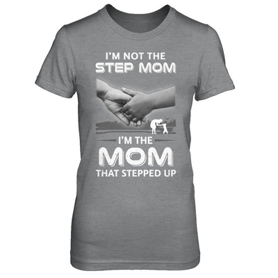 I'm Not The Step Mom I'm The Mom That Stepped Up Mothers Day-T-Shirt & Hoodie-Women's T-Shirt-Sport Grey