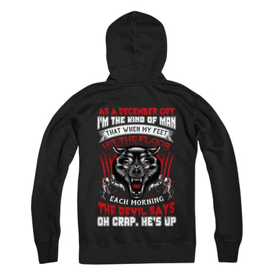 As A December Guy I Am The Kind Of Man-T-Shirt & Hoodie-Pullover Hoodie-Black