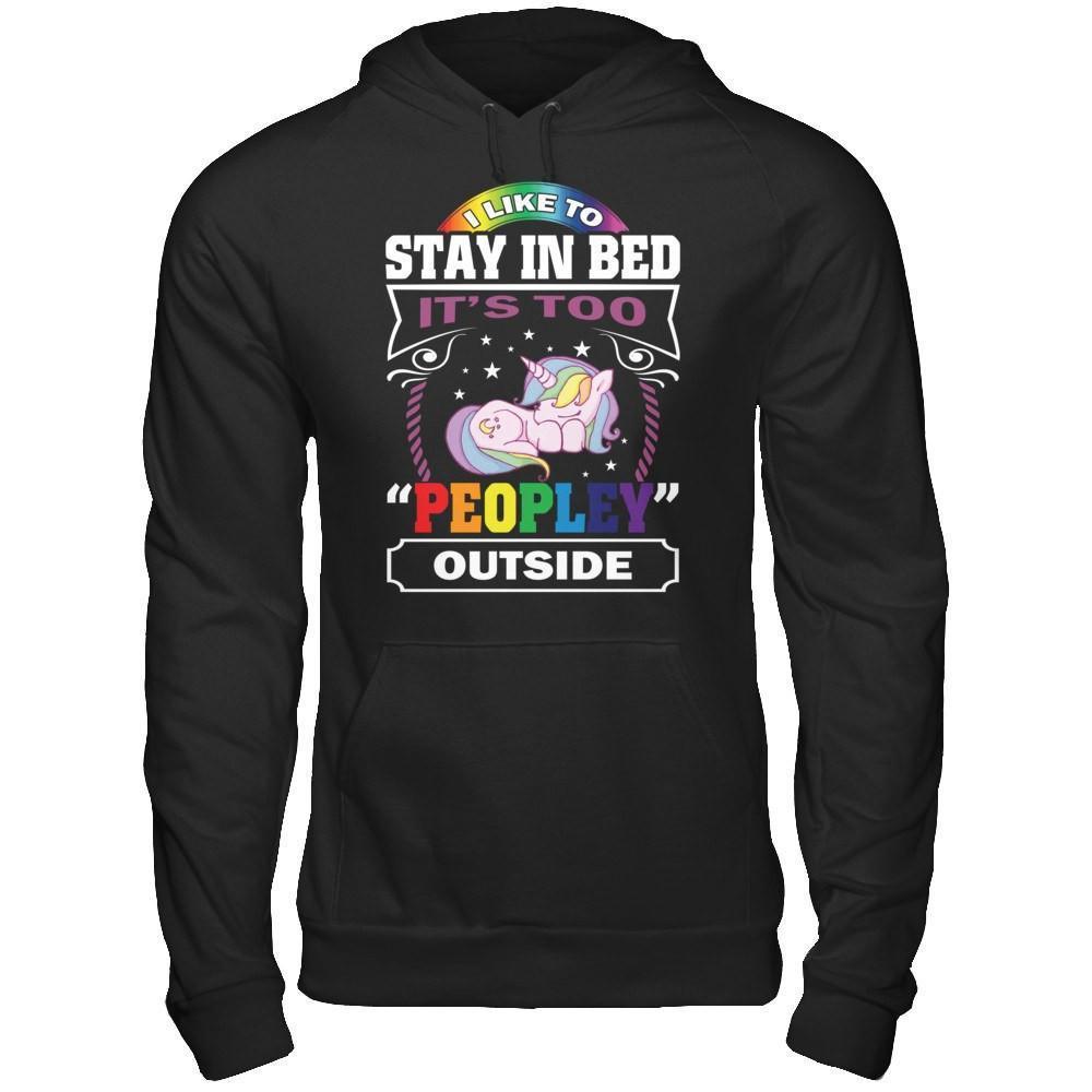 I Like To Stay In Bed It's Too Peopley Outside-T-Shirt & Hoodie-Pullover Hoodie-Black
