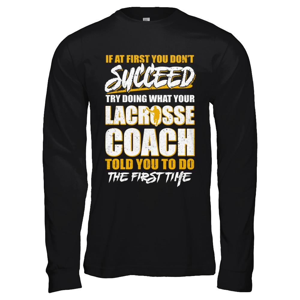 If At First You Don't Succeed Funny Lacrosse Coach-T-Shirt & Hoodie-Long Sleeve T-Shirt-Black