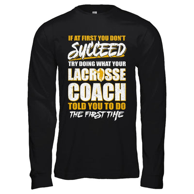 If At First You Don't Succeed Funny Lacrosse Coach-T-Shirt & Hoodie-Long Sleeve T-Shirt-Black