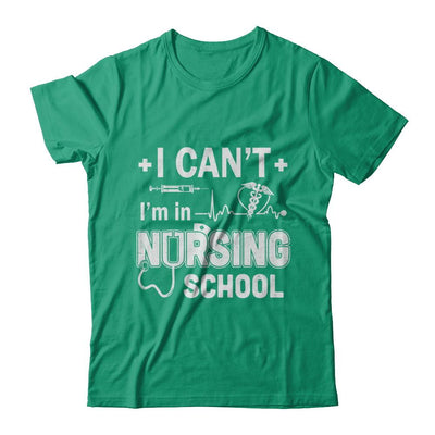 I Can't I'm In Nursing School Funny Nurse RN Student Gift-T-Shirt & Hoodie-Classic T-Shirt-Kelly Green