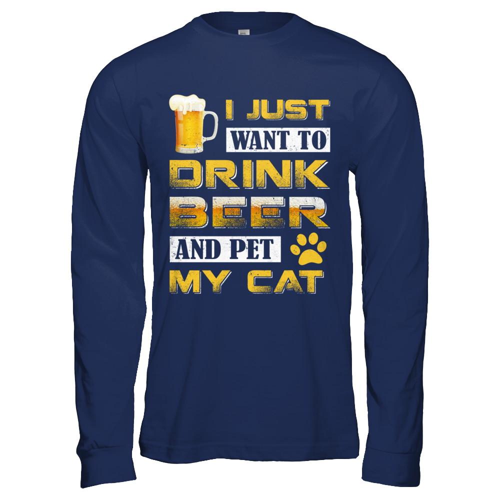 I Just Want To Drink Beer And Pet My Cat-T-Shirt & Hoodie-Long Sleeve T-Shirt-Navy
