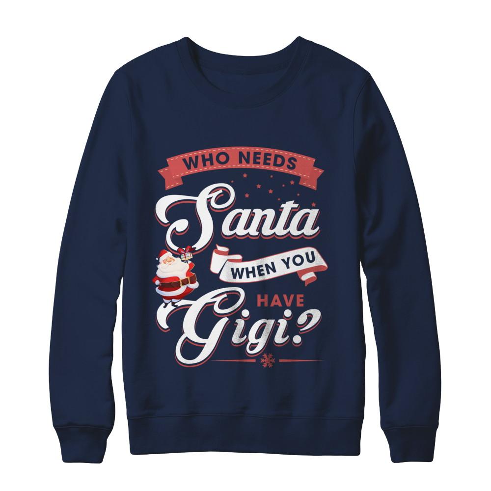 Who Needs Santa When You Have Gigi-T-Shirt & Sweatshirt-Crewneck Sweatshirt-Navy