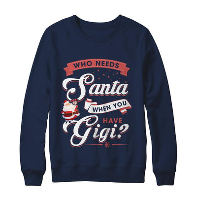 Who Needs Santa When You Have Gigi-T-Shirt & Sweatshirt-Crewneck Sweatshirt-Navy