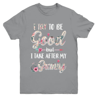 Toddler Kids I Try To Be Good But I Take After My Granny Youth-Youth Shirt-Youth T-Shirt-Sport Grey