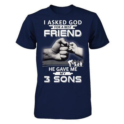 I Asked God For A Best Friend He Gave Me My Three Sons-T-Shirt & Hoodie-Classic T-Shirt-Navy