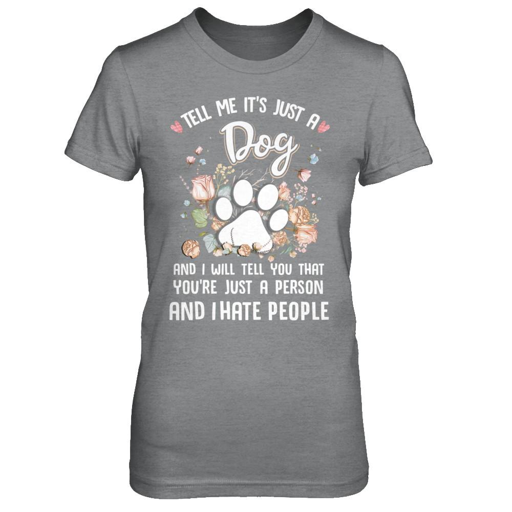Tell Me It's Just A Dog I Hate People Dog Paw-T-Shirt & Hoodie-Women's T-Shirt-Sport Grey