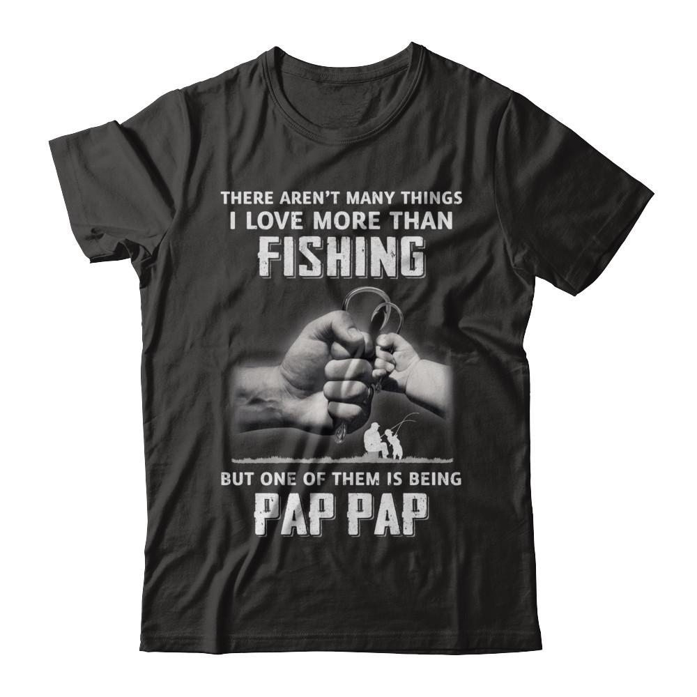 I Love More Than Fishing Being Pap Pap Funny Fathers Day