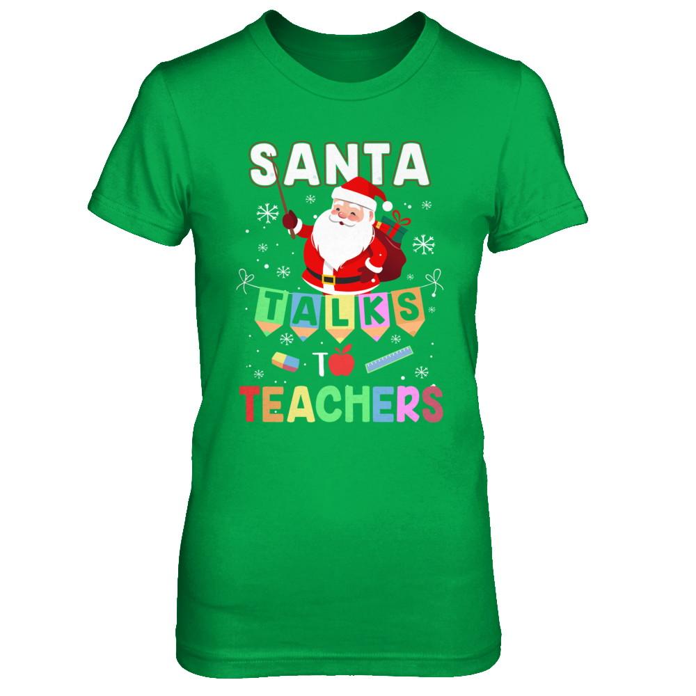 Santa Talks To Teacher Christmas Pajamas Gift-T-Shirt & Sweatshirt-Women's T-Shirt-Irish Green