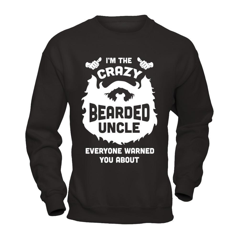 I'm The Crazy Bearded Uncle Everyone Warned You About-T-Shirt & Hoodie-Crewneck Sweatshirt-Black