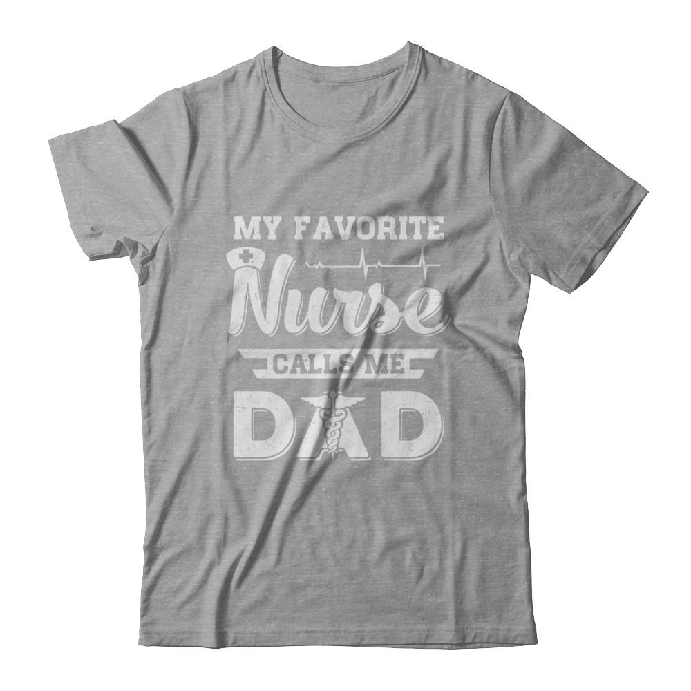 My Favorite Nurse Calls Me Dad Fathers Day Gift-T-Shirt & Hoodie-Classic T-Shirt-Sport Grey