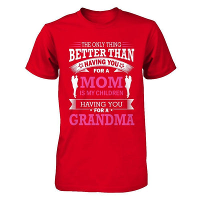 The Only Thing Better Than Having You For A Mom-T-Shirt & Hoodie-Premium T-Shirt-Red