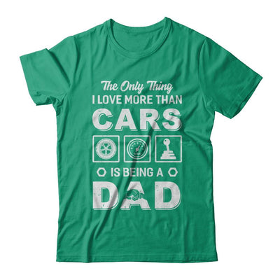 The Only Thing I Love More Than Cars Is Being A Dad-T-Shirt & Hoodie-Classic T-Shirt-Kelly Green