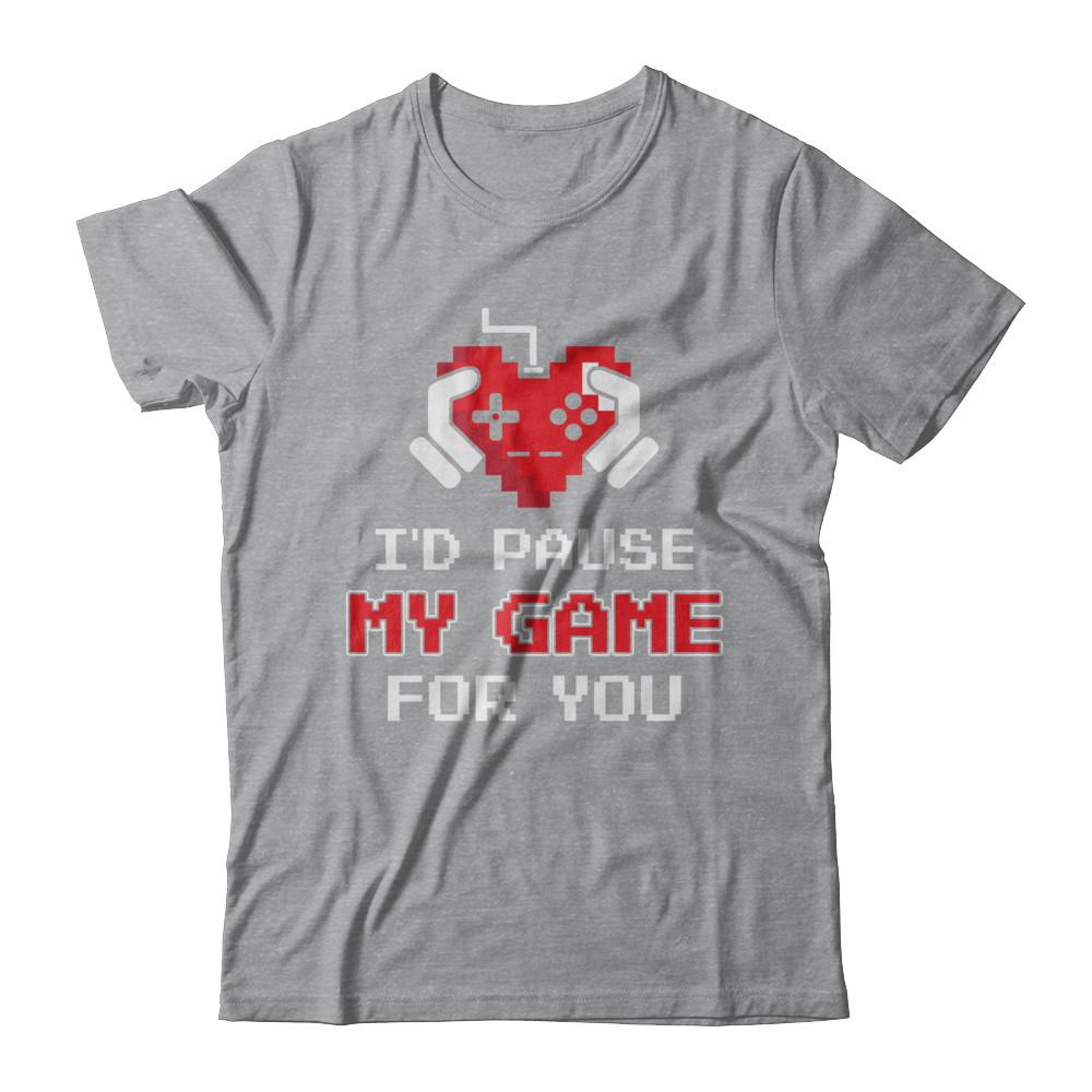 I'd Pause My Game For You Valentines Day Gift-T-Shirt & Hoodie-Classic T-Shirt-Sport Grey