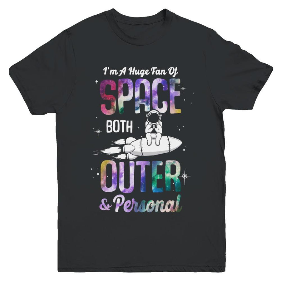I'm A Huge Fan Of Space Both Outer And Personal Youth-Youth Shirt-Youth T-Shirt-Black