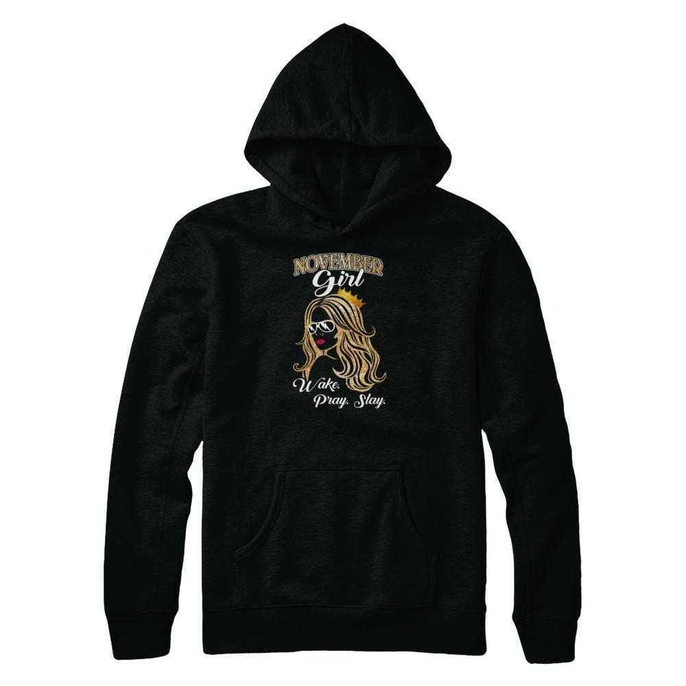 November Woman Lady Girl Wake Pray Slay Birthday Gift-T-Shirt & Tank Top-Pullover Hoodie-Black