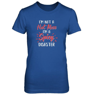 I'm Not A Hot Mess I'm A Spicy Disaster-T-Shirt & Tank Top-Women's T-Shirt-Royal