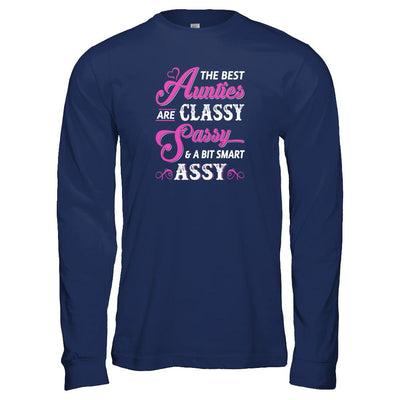 The Best Aunties Are Classy Sassy Funny Aunt-T-Shirt & Tank Top-Long Sleeve T-Shirt-Navy