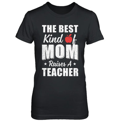 Best Kind Of Mom Raises A Teacher Mothers Day Gift-T-Shirt & Hoodie-Women's T-Shirt-Black