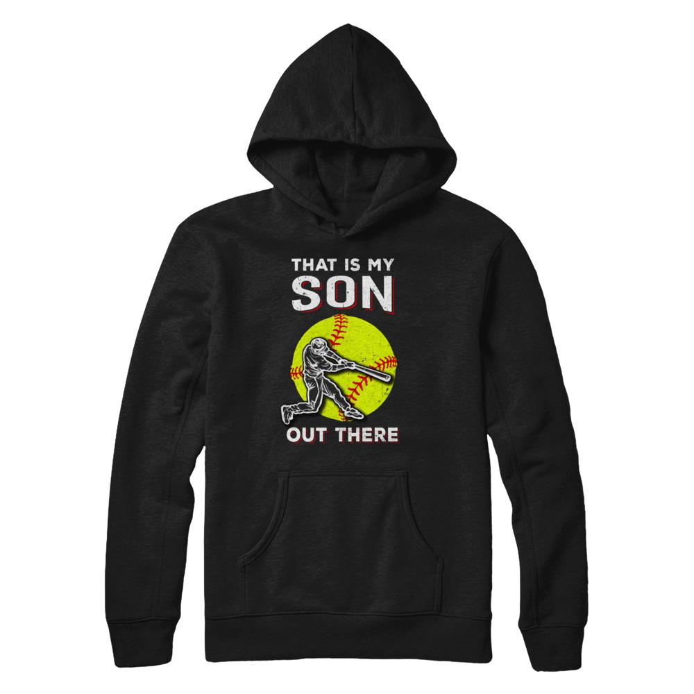 That's My Son Out There Softball Dad Mom-T-Shirt & Hoodie-Pullover Hoodie-Black
