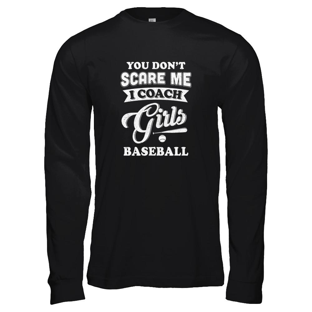 You Don't Scare Me I Coach Girls Baseball-T-Shirt & Tank Top-Long Sleeve T-Shirt-Black