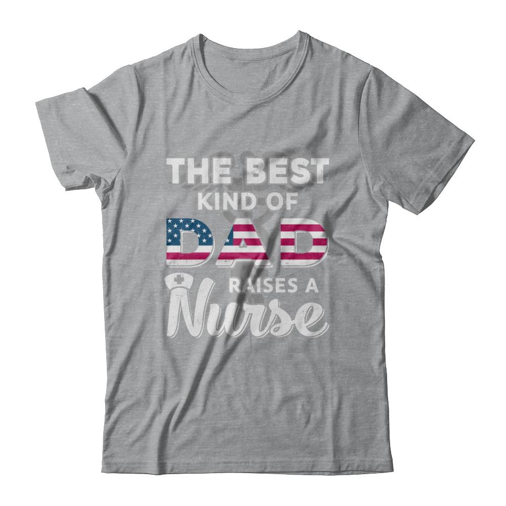 Best Dad Raises A Nurse Fathers Day Gift-T-Shirt & Hoodie-Classic T-Shirt-Sport Grey